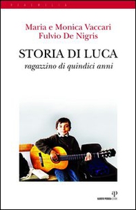 Storia di Luca. Ragazzino di quindici anni - Librerie.coop