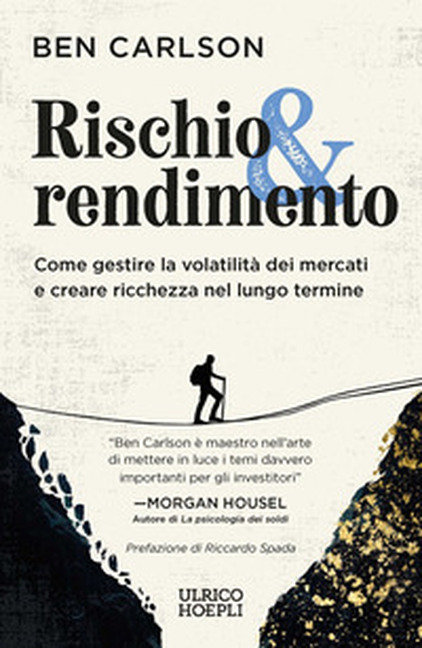 Rischio & rendimento. Come gestire la volatilità dei mercati e creare ricchezza nel lungo termine - Librerie.coop