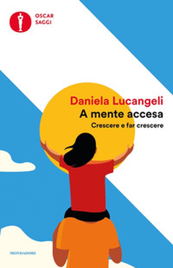 A mente accesa. Crescere e far crescere - Librerie.coop A mente accesa. Crescere e far crescere - Librerie.coop