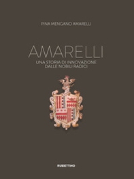 Amarelli. Una storia di innovazione dalla nobili radici - Librerie.coop