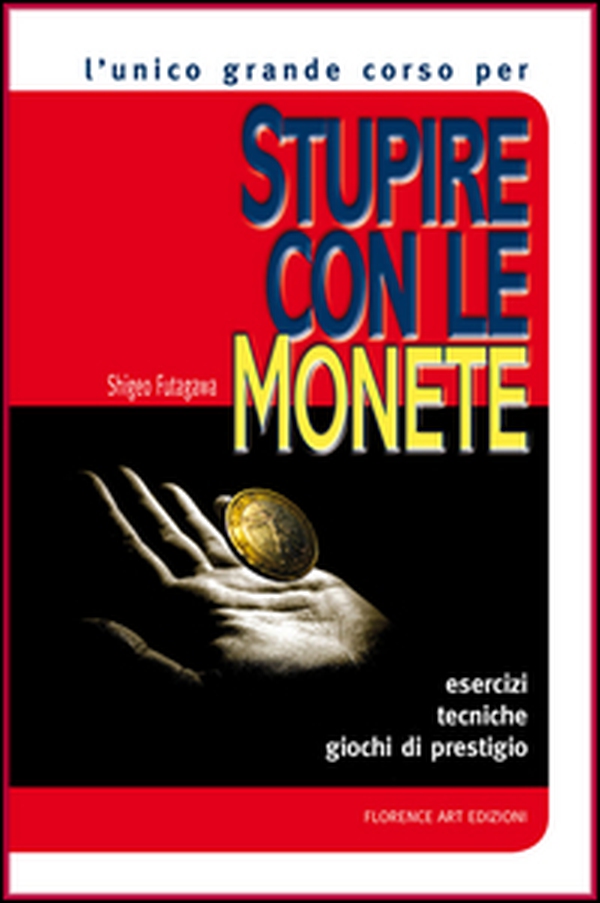 Stupire con le monete. Il corso base. Esercizi, tecniche, giochi di prestigio - Librerie.coop Stupire con le monete. Il corso base. Esercizi, tecniche, giochi di prestigio - Librerie.coop