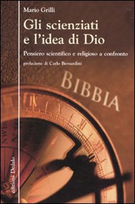 Gli scienziati e l'idea di Dio. Pensiero scientifico e religioso a confronto - Librerie.coop