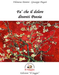 Fa' che il dolore diventi poesia - Librerie.coop Fa' che il dolore diventi poesia - Librerie.coop