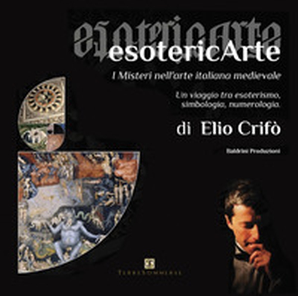 EsotericArte. I misteri nell'arte italiana medievale. Un viaggio tra esoterismo, simbologia, numerologia - Librerie.coop EsotericArte. I misteri nell'arte italiana medievale. Un viaggio tra esoterismo, simbologia, numerologia - Librerie.coop