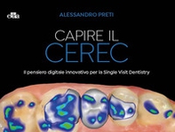 Capire il CEREC. Il pensiero digitale innovativo per la Single Visit Dentistry - Librerie.coop Capire il CEREC. Il pensiero digitale innovativo per la Single Visit Dentistry - Librerie.coop