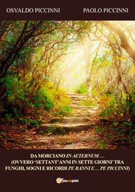 Da Morciano in aeternum. (Ovvero «settant'anni in sette giorni» tra funghi, sogni e ricordi pe ranni e... pe piccinni) - Librerie.coop Da Morciano in aeternum. (Ovvero «settant'anni in sette giorni» tra funghi, sogni e ricordi pe ranni e... pe piccinni) - Librerie.coop
