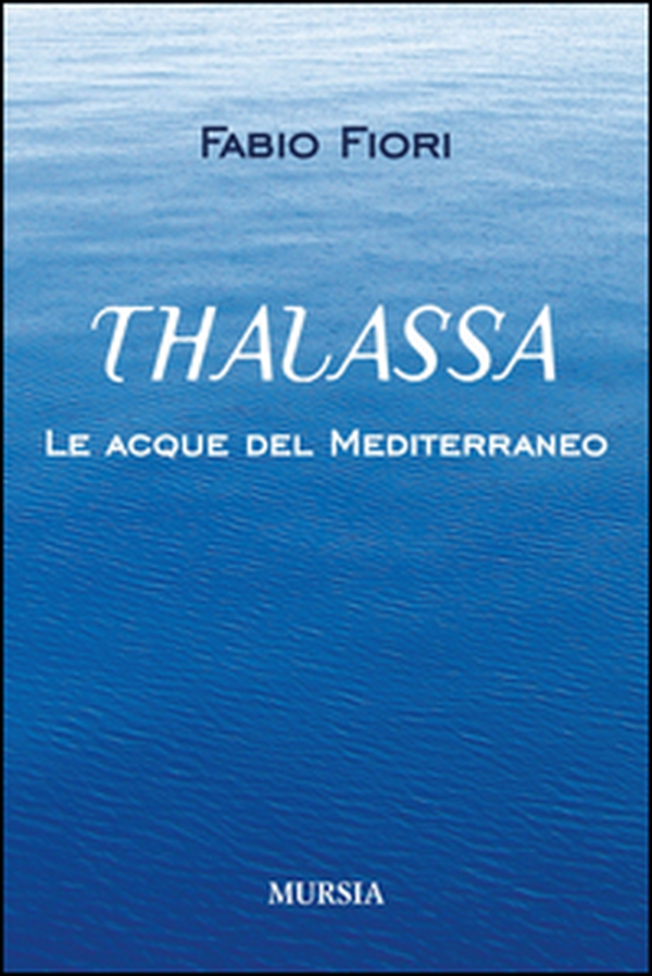 Thalassa. Le acque del Mediterraneo - Librerie.coop Thalassa. Le acque del Mediterraneo - Librerie.coop