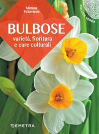 Bulbose. Varietà, fioritura e cure colturali - Librerie.coop