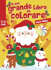 Il mio grande libro da colorare. Super Natale - Librerie.coop