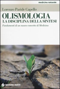 Olismologia. La disciplina della sintesi. Fondamenti di un nuovo concetto di Medicina - Librerie.coop Olismologia. La disciplina della sintesi. Fondamenti di un nuovo concetto di Medicina - Librerie.coop