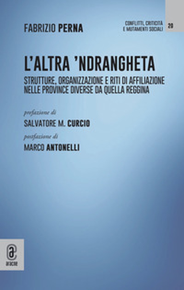 L'altra 'Ndrangheta. Strutture, organizzazione e riti di affiliazione nelle province diverse da quella reggina - Librerie.coop L'altra 'Ndrangheta. Strutture, organizzazione e riti di affiliazione nelle province diverse da quella reggina - Librerie.coop