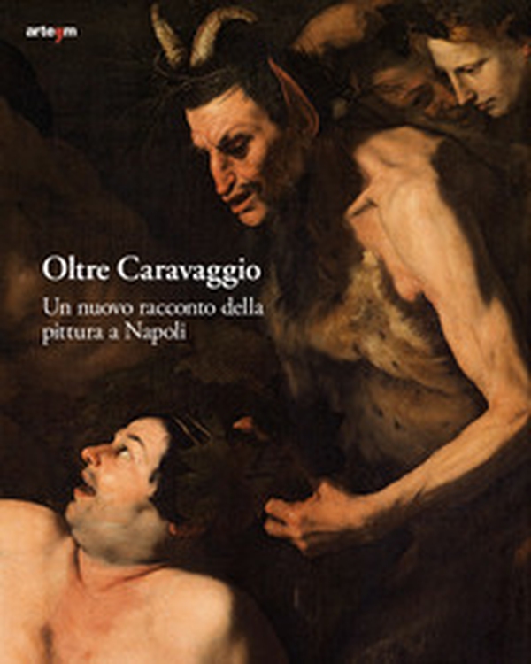 Oltre Caravaggio. Un nuovo racconto della pittura a Napoli - Librerie.coop Oltre Caravaggio. Un nuovo racconto della pittura a Napoli - Librerie.coop
