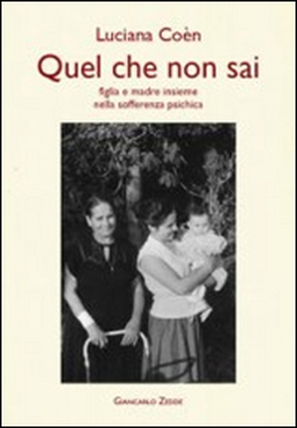 Quel che non sai. Madre e figlia insieme nella sofferenza psichica - Librerie.coop Quel che non sai. Madre e figlia insieme nella sofferenza psichica - Librerie.coop