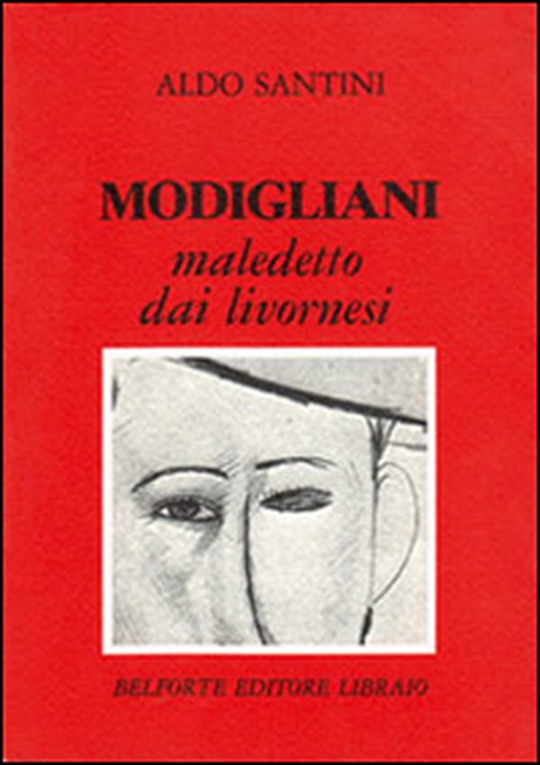 Modigliani maledetto dai livornesi - Librerie.coop Modigliani maledetto dai livornesi - Librerie.coop