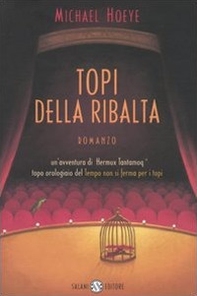 Topi della ribalta. Un'avventura di Hermux Tantamoq - Librerie.coop