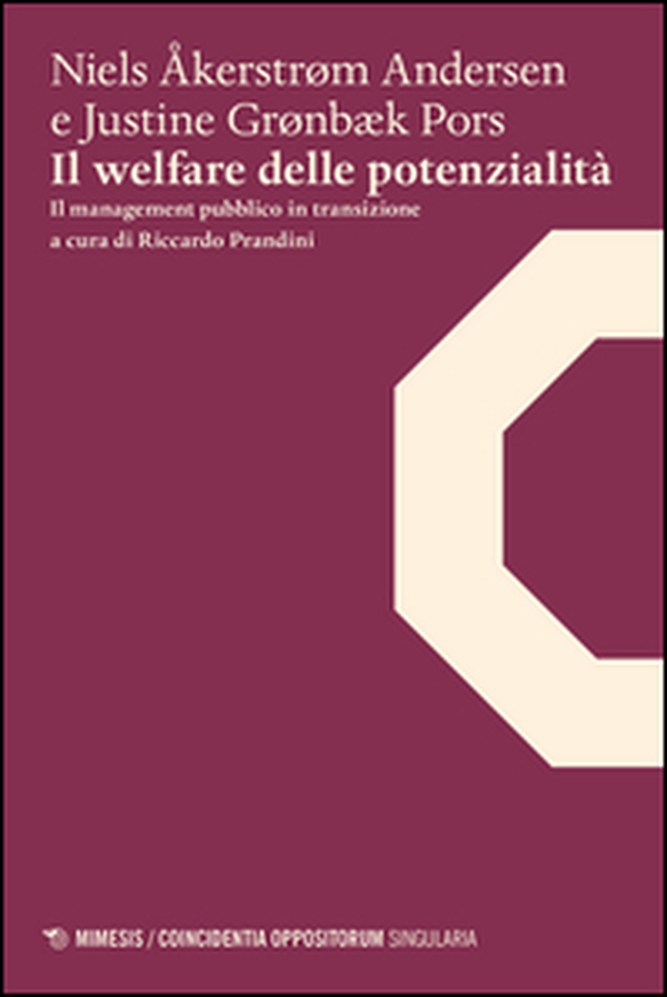 Il welfare delle potenzialità. Il management pubblico in transizione - Librerie.coop Il welfare delle potenzialità. Il management pubblico in transizione - Librerie.coop