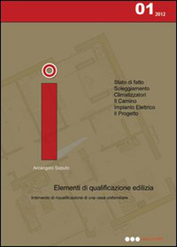 Elementi di qualificazione edilizia. Intervento di riqualificazione di una casa unifamiliare - Librerie.coop Elementi di qualificazione edilizia. Intervento di riqualificazione di una casa unifamiliare - Librerie.coop