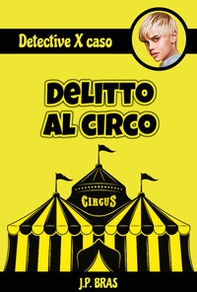 Detective per caso. Delitto al circo - Librerie.coop