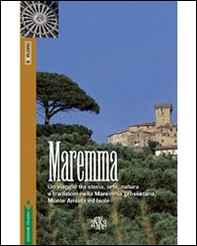 Maremma. Un viaggio tra storia, arte, natura e tradizioni nella Maremma grossetana, Monte Amiata e Isole - Librerie.coop