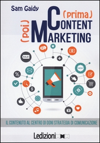 (Prima) content (poi) marketing. Il contenuto al centro di ogni strategia di comunicazione - Librerie.coop (Prima) content (poi) marketing. Il contenuto al centro di ogni strategia di comunicazione - Librerie.coop