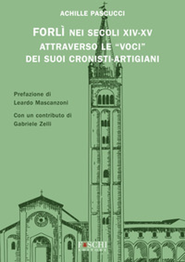 Forlì nei secoli XIV-XV attraverso le «voci» dei suoi cronisti-artigiani - Librerie.coop Forlì nei secoli XIV-XV attraverso le «voci» dei suoi cronisti-artigiani - Librerie.coop