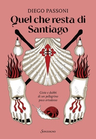 Quel che resta di Santiago. Gioie e dubbi di un pellegrino poco ortodosso - Librerie.coop