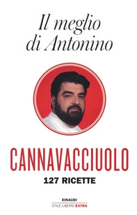 Il meglio di Antonino. 127 ricette - Librerie.coop