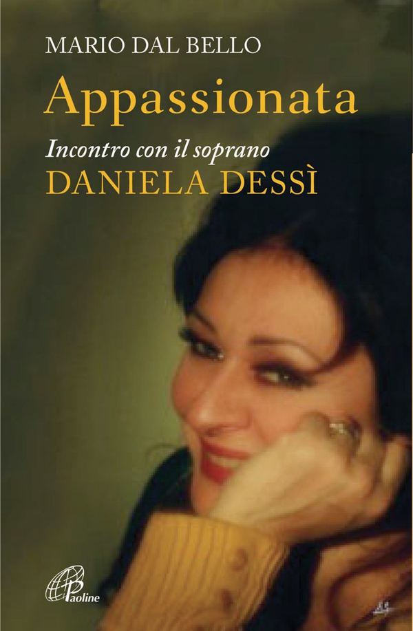Appassionata. Incontro con il soprano Daniela Dessì - Librerie.coop Appassionata. Incontro con il soprano Daniela Dessì - Librerie.coop