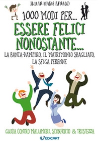 1000 modi per... essere felici nonostante... la banca-vampiro, il matrimonio sbagliato, la sfiga perenne - Librerie.coop 1000 modi per... essere felici nonostante... la banca-vampiro, il matrimonio sbagliato, la sfiga perenne - Librerie.coop