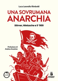 Una sovrumana anarchia. Stirner, Nietzsche e il '900 - Librerie.coop