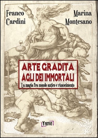 Arte gradita agli dèi immortali. La magia tra mondo antico e rinascimento - Librerie.coop Arte gradita agli dèi immortali. La magia tra mondo antico e rinascimento - Librerie.coop