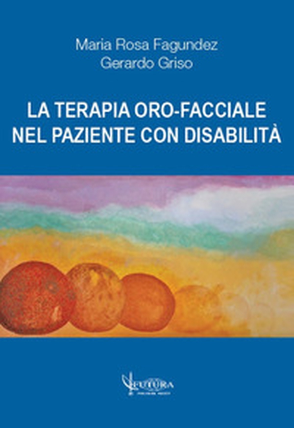 La terapia oro-facciale nel paziente con disabilità - Librerie.coop La terapia oro-facciale nel paziente con disabilità - Librerie.coop