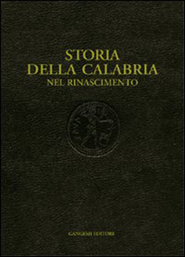 Storia della Calabria. Nel Rinascimento - Librerie.coop Storia della Calabria. Nel Rinascimento - Librerie.coop