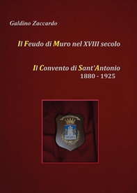 Il feudo di Muro nel XVIII secolo. Il convento di Sant'Antonio 1880-1925 - Librerie.coop Il feudo di Muro nel XVIII secolo. Il convento di Sant'Antonio 1880-1925 - Librerie.coop
