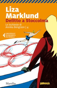 Delitto a Stoccolma. Le inchieste di Annika Bengtzon - Vol. 4 - Librerie.coop