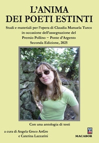 L'anima dei poeti estinti. Studi e materiali per l'opera di Claudia Manuela Turco in occasione dell'assegnazione del Premio Pollino - Ponte d'Argento 2025 - Librerie.coop L'anima dei poeti estinti. Studi e materiali per l'opera di Claudia Manuela Turco in occasione dell'assegnazione del Premio Pollino - Ponte d'Argento 2025 - Librerie.coop