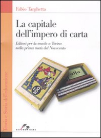 La capitale dell'impero di carta. Editori per la scuola a Torino nella prima metà del Novecento - Librerie.coop La capitale dell'impero di carta. Editori per la scuola a Torino nella prima metà del Novecento - Librerie.coop