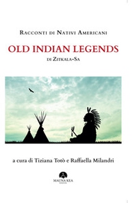Racconti di nativi americani. Old indian legends - Librerie.coop