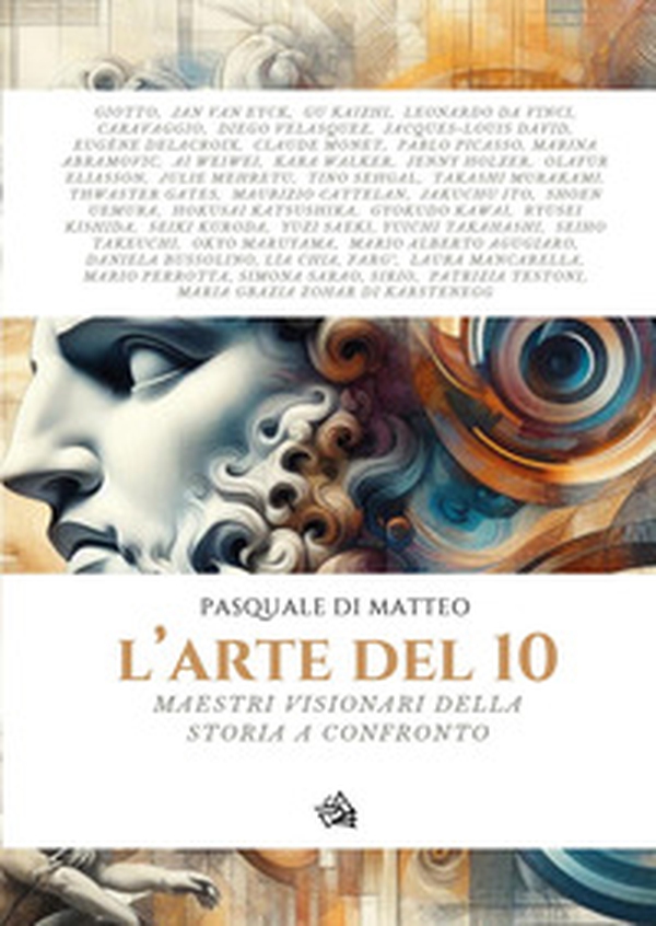 L'arte del 10. Maestri visionari della storia a confronto - Librerie.coop L'arte del 10. Maestri visionari della storia a confronto - Librerie.coop