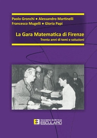 La gara matematica di Firenze. Trent'anni di temi e soluzioni - Librerie.coop La gara matematica di Firenze. Trent'anni di temi e soluzioni - Librerie.coop