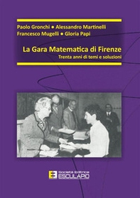 La gara matematica di Firenze. Trent'anni di temi e soluzioni - Librerie.coop