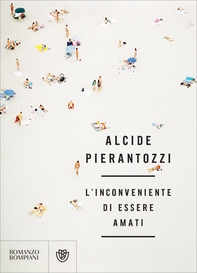 L'inconveniente di essere amati - Librerie.coop