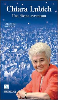 Chiara Lubich. Una divina avventura - Librerie.coop