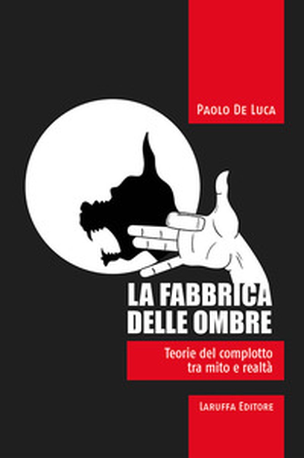 La fabbrica delle ombre. Teoria del complotto tra mito e realtà - Librerie.coop La fabbrica delle ombre. Teoria del complotto tra mito e realtà - Librerie.coop