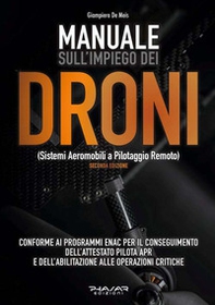 Manuale sull'impiego dei droni. (Sistemi aeromobili a pilotaggio remoto) - Librerie.coop