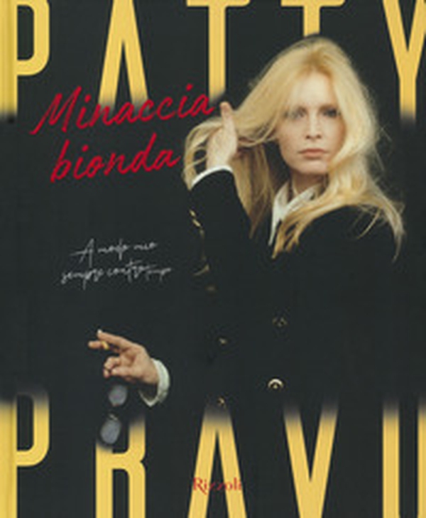 Patty Pravo. Minaccia bionda - Librerie.coop Patty Pravo. Minaccia bionda - Librerie.coop