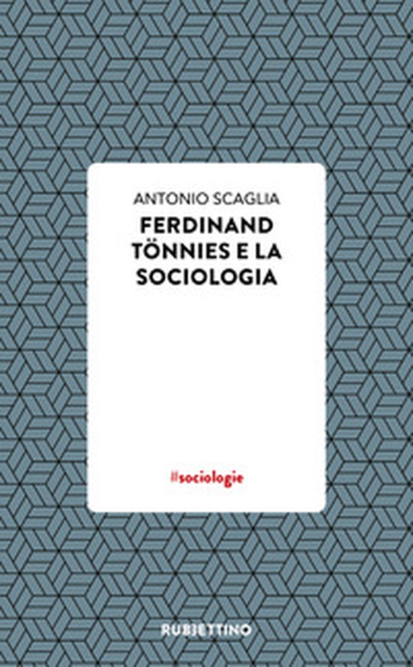 Ferdinand Tönnies e la sociologia. Da Merano, convegno 100 anni da Gemeinschaft und Gesellschaft sino ad oggi - Librerie.coop