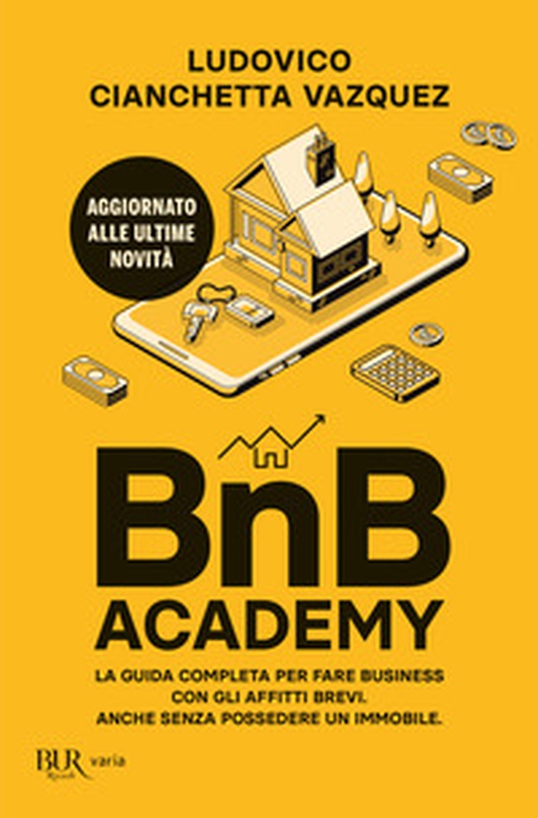 BnB Academy. La guida completa per fare business con gli affitti brevi. Anche senza possedere un immobile - Librerie.coop BnB Academy. La guida completa per fare business con gli affitti brevi. Anche senza possedere un immobile - Librerie.coop