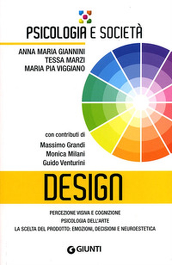 Design. Percezione visiva e cognizione, psicologia dell'arte, la scelta del prodotto: emozioni, decisioni e neuroestetica - Librerie.coop