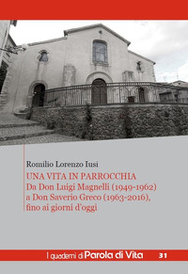 Una vita in parrocchia. Da Don Luigi Magnelli (1949-1962) a Don Saverio Greco (1963-2016), fino ai giorni d'oggi - Librerie.coop Una vita in parrocchia. Da Don Luigi Magnelli (1949-1962) a Don Saverio Greco (1963-2016), fino ai giorni d'oggi - Librerie.coop
